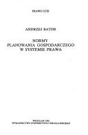 Cover of: Normy planowania gospodarczego w systemie prawa by Andrzej Bator