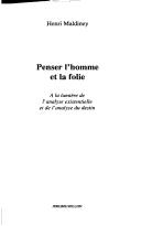 Cover of: Penser l'homme et la folie: à la lumière de l'analyse existentielle et de l'analyse du destin