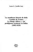 Cover of: La asombrosa historia de doña Catalina de Erauso, la monja Alférez, y sus prodigiosas aventuras en Indias (1602-1624)