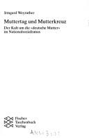 Cover of: Muttertag und Mutterkreuz by Irmgard Weyrather