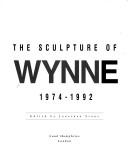 Cover of: The Sculpture of David Wynne 1974-1992