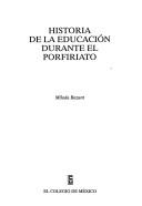 Cover of: Historia de la educación durante el porfiriato