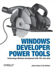 Cover of: Windows Developer Power Tools: Turbocharge Windows development with more than 170 free and open source tools (Power Tools)