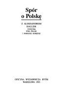 Cover of: Spór o Polskę z Aleksanderem Hallem by rozmawiają Ewa Polak i Mariusz Kobzdej.