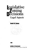 Cover of: Legislative zoning decisions: legal aspects