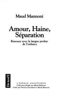 Cover of: Amour, haine, séparation by Maud Mannoni