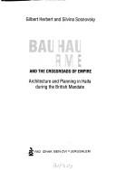 Cover of: Bauhaus on the Carmel and the crossroads of empire: architecture and planning in Haifa during the British mandate