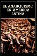 Cover of: El Anarquismo en América Latina by Angel J. Cappelletti