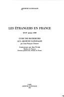Cover of: Les étrangers en France: XVIe siècle-1789 : guide des recherches aux Archives nationales