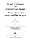 Cover of: Te Wai Pounamu =: The Greenstone Island : a history of the Southern Maori during the European colonization of New Zealand