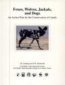 Cover of: Foxes, wolves, jackals, and dogs: an action plan for the conservation of canids