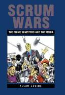 Cover of: Scrum wars: the prime ministers and the media
