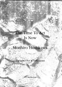 Cover of: The time to act is now by Morihiro Hosokawa
