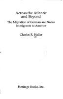 Cover of: Across the Atlantic and beyond: the migration of German and Swiss immigrants to America