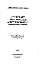 Cover of: Witchcraft, reincarnation and the god-head: (issues in African philosophy)