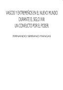 Cover of: Vascos y extremeños en el Nuevo Mundo durante el siglo XVII: un conflicto por el poder