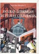 Cover of: Figuras literarias, rupturas culturales by Leonidas Morales T.