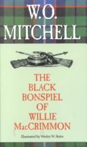 Cover of: The black bonspiel of Willie MacCrimmon by W. O. Mitchell