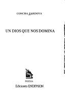 Cover of: Un dios que nos domina by Concha Zardoya