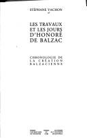 Cover of: Les travaux et les jours d'Honoré de Balzac by Stéphane Vachon