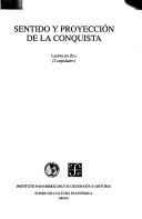 Cover of: Sentido y proyección de la conquista by Leopoldo Zea, compilador.
