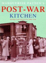 Cover of: Marguerite Patten's post-war kitchen: nostalgic food and facts from 1945-1954.