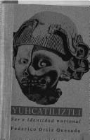 Cover of: Yuhcatiliztli: ser e identidad nacional