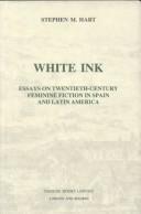 Cover of: White ink: essays on twentieth-century feminine fiction in Spain and Latin America
