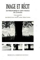 Cover of: Image et récit by organisé conjointement à Strasbourg du 22 au 24 octobre 1992 par le Centre interdisciplinaire d'études canadianistes de Strasbourg et le Centre d'études canadiennes de la Sorbonne nouvelle ; textes rassemblés par Jean-Michel Lacroix, Simone Vauthier, Héliane Ventura.