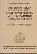 Cover of: Die spätantiken Sigillata- und Lampentöpfereien von el Mahrine (Nordtunesien) by Michael Mackensen