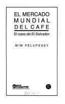 Cover of: El mercado mundial del café: el caso de El Salvador
