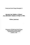 Cover of: Beyond the politics of race: an alternative history of Fiji to 1992