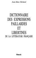 Cover of: Dictionnaire des expressions paillardes et libertines de la littérature française