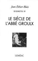 Cover of: Le siècle de l'abbé Groulx