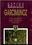 Cover of: Garcimuñoz by Carlos Molina Montes de Oca