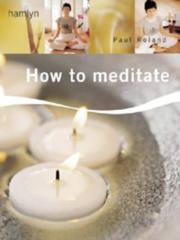 Cover of: How to Meditate by Paul Roland