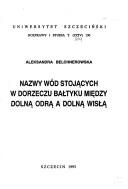 Cover of: Nazwy wód stojących w dorzeczu Bałtyku między dolną Odrą a dolną Wisłą