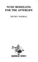 Cover of: Nude modelling for the afterlife by Henry Normal