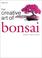 Cover of: The creative art of bonsai