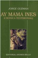 Cover of: Ay mamá Inés: crónica testimonial