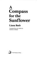 Cover of: A compass for the sunflower by Liyānah Badr