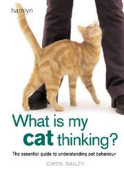 Cover of: What Is My Cat Thinking? by Gwen Bailey