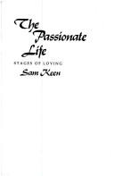 Cover of: The passionate life by Sam Keen