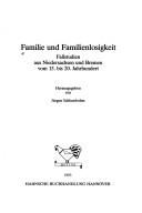Cover of: Familie und Familienlosigkeit: Fallstudien aus Niedersachsen und Bremen vom 15. bis 20. Jahrhundert