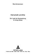 Cover of: Herrschaft und Ehe: die Logik der Brautwerbung im König Rother