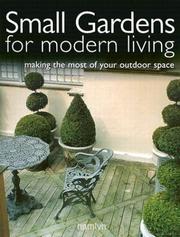 Cover of: Small gardens for modern living: making the most of your outdoor space.