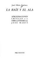 Cover of: La raíz y el ala by Jose Olivio Jimenez