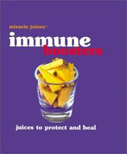 Cover of: Miracle JuicesT: Immune Boosters: Juices to Protect and Heal