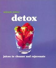 Cover of: Miracle JuicesT: Detox: Juices to Cleanse and Rejuvinate