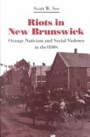 Cover of: Riots in New Brunswick: Orange nativism and social violence in the 1840s